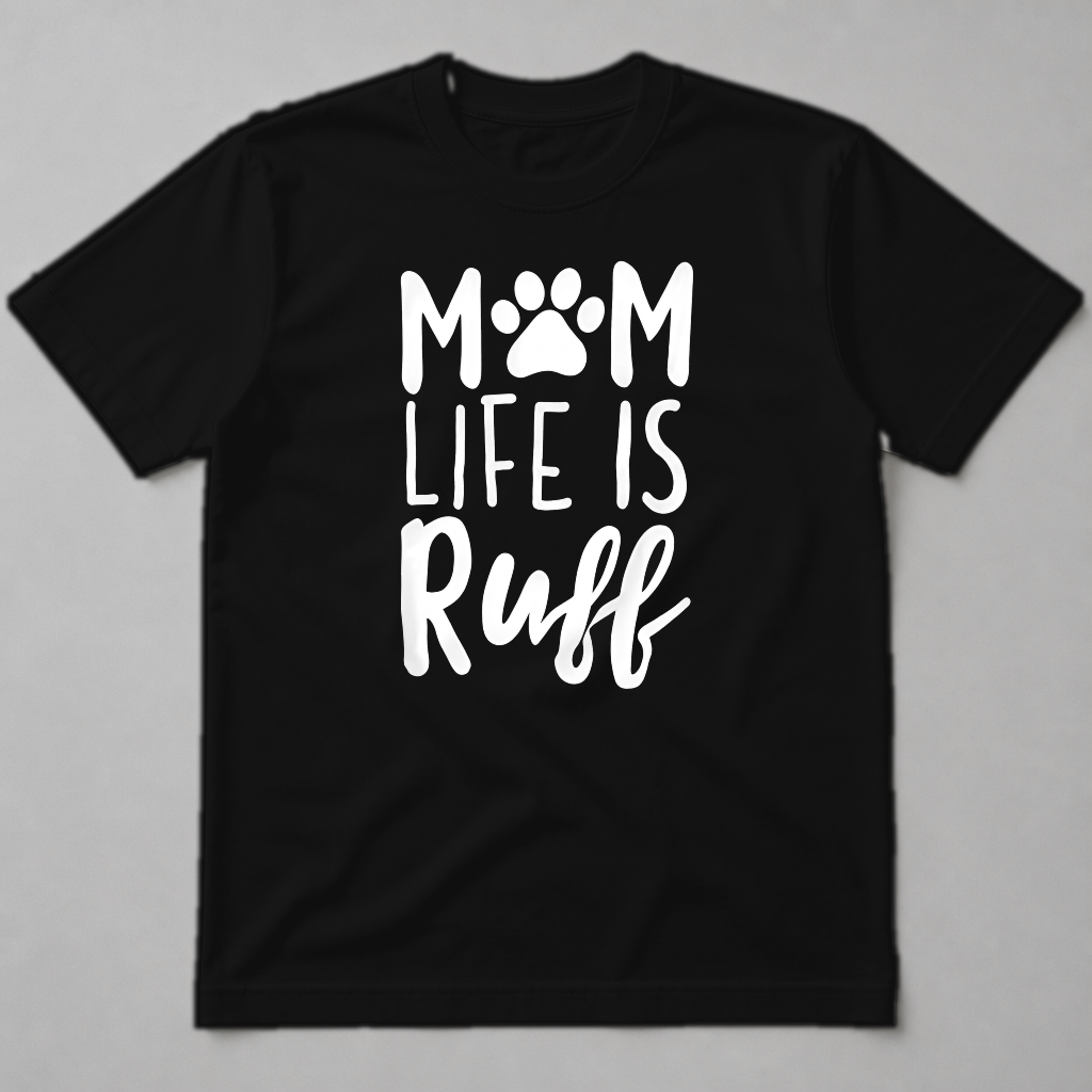 MOM LIFE IS RUFF