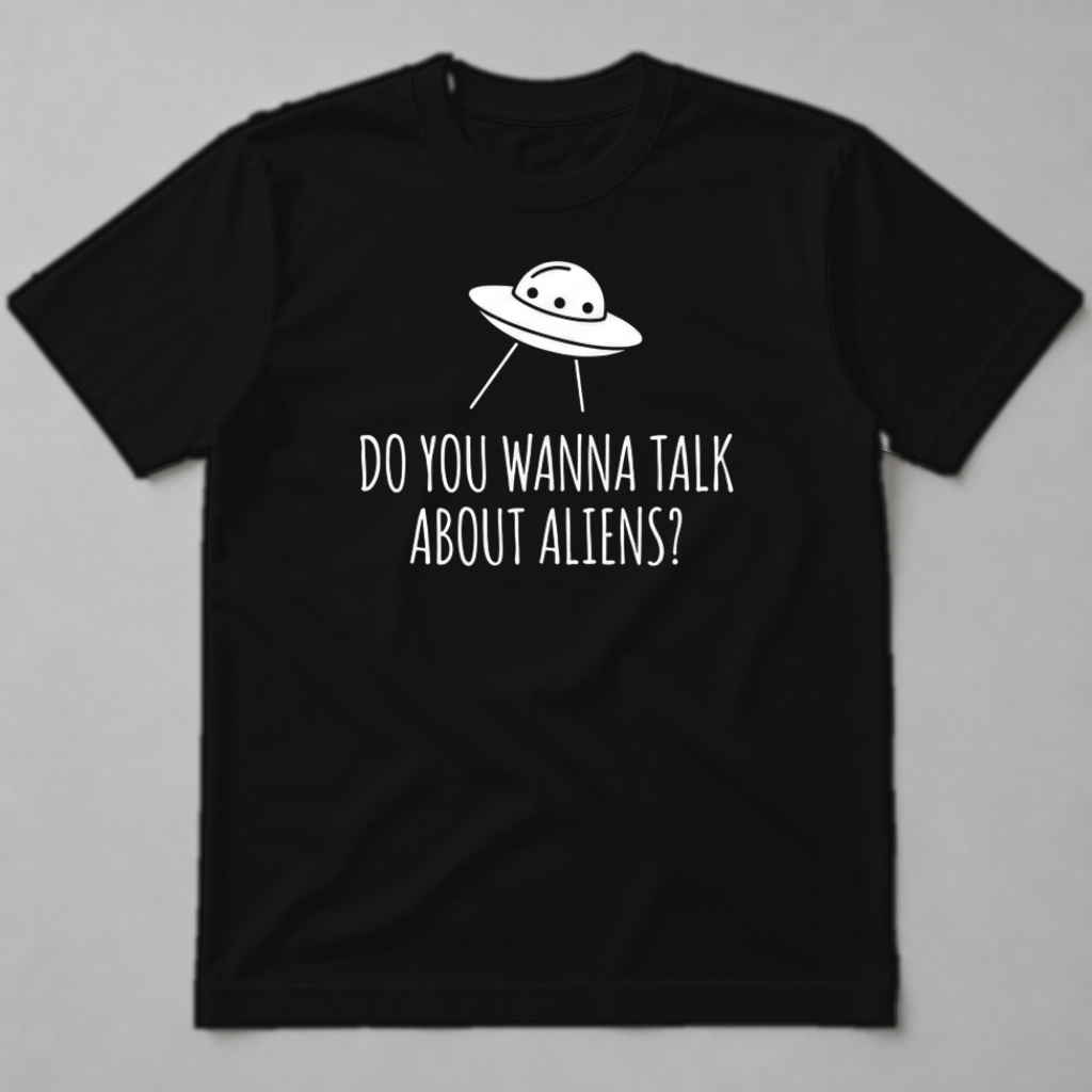 DO YOU WANNA TALK ABOUT ALIENS