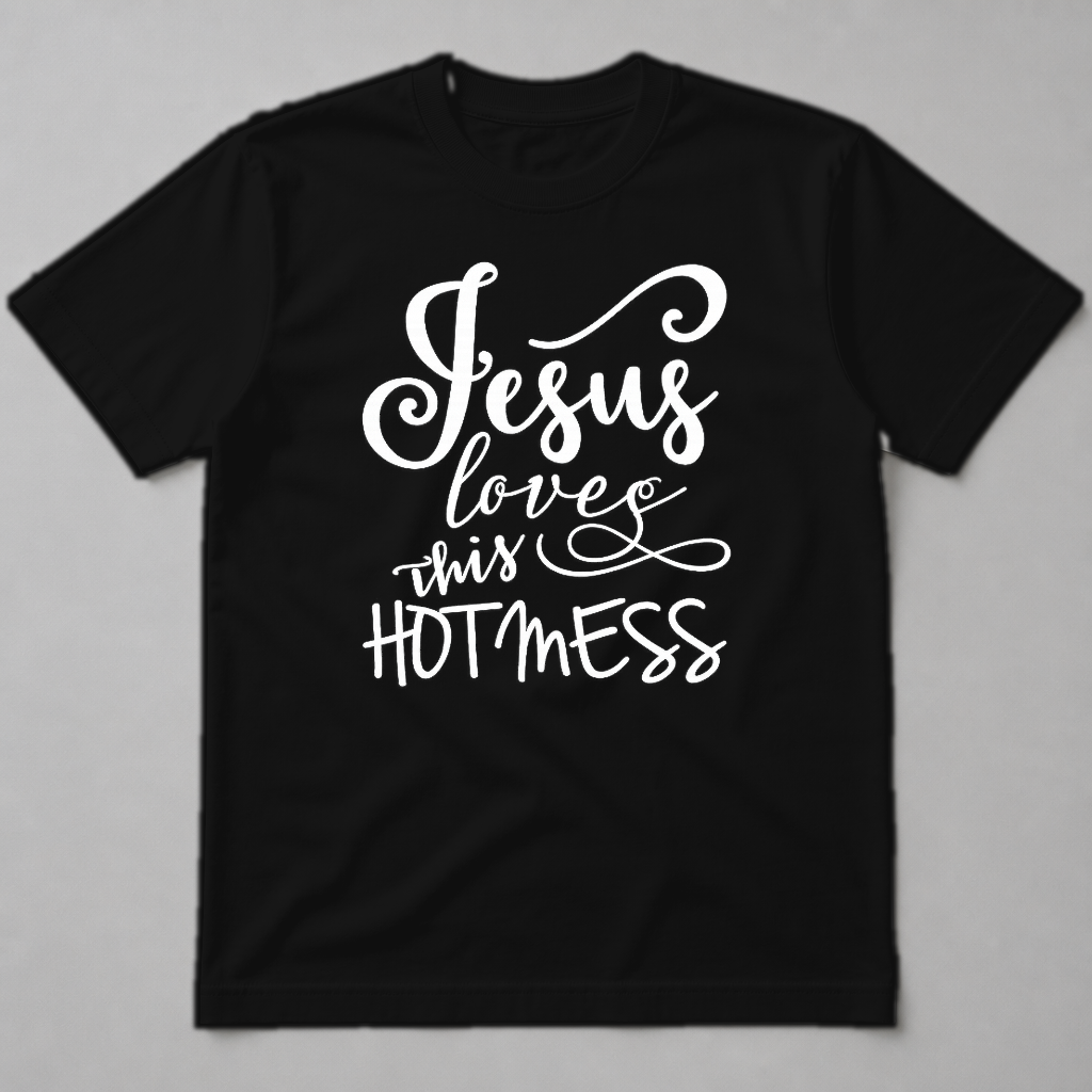 JESUS LOVES THIS HOT MESS